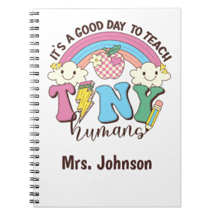 It's A Good Day To Teach Tiny Humans Notebook