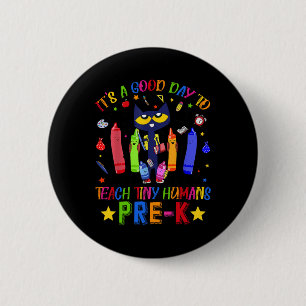 It's A Good Day To Teach Tiny Humans Pre-k Cat Tea 6 Cm Round Badge