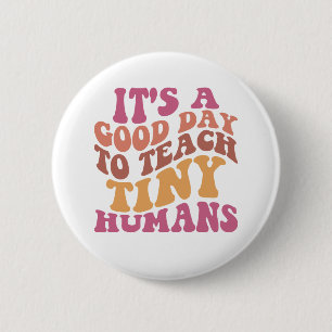 It's A Good Day To Teach Tiny Humans Retro Teacher 6 Cm Round Badge
