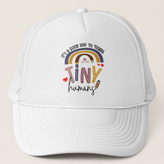 It's A Good Day To Teach Tiny Humans, Teacher Gift Trucker Hat