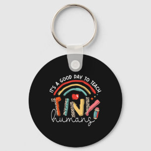 It's A Good Day To Teach Tiny Humans Teacher  Key Ring