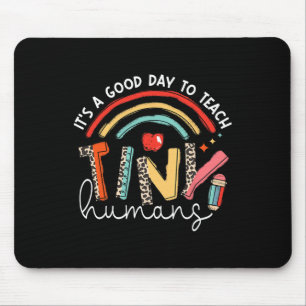 It's A Good Day To Teach Tiny Humans Teacher Mouse Pad