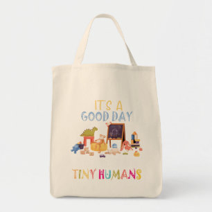 It's A Good Day To Teach Tiny Humans Tote Bag
