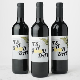 It's a good day     wine label