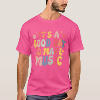 Its A Good Dayo Make Music Musician Band Music fam T-Shirt