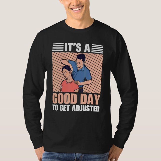 It's A Good Days To Get Adjusted Chiropractic T-Shirt (Front)