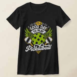 It's A Good Days To Play Pickleball Dink Player  T-Shirt