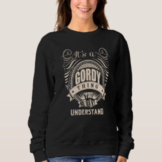 It's a GORDY thing you wouldn't understand Sweatshirt