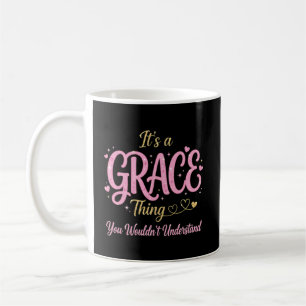It's a Grace Thing You Wouldn't Understand Coffee Mug