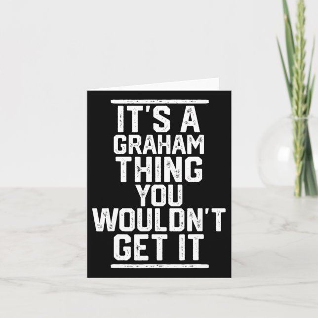 It's A Graham Thing You Wouldn't Get It - Family L Card (Front)