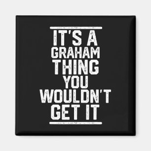 It's A Graham Thing You Wouldn't Get It - Family L Magnet