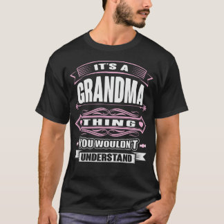 Its A Grandma You Wouldnt Understand T-Shirt