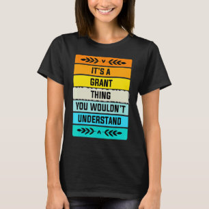 It's A Grant Thing You Wouldn't Understand T-Shirt