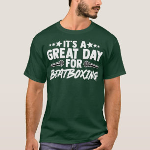Its A Great Day For Beatboxing Beatboxer Mic Music T-Shirt