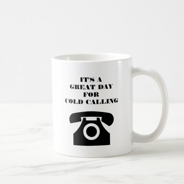 It's a Great Day for Cold Calling Sales Coffee Mug (Right)