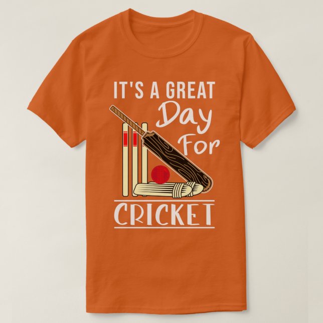Its a great day for cricket funny Cricket quotes f T-Shirt (Design Front)
