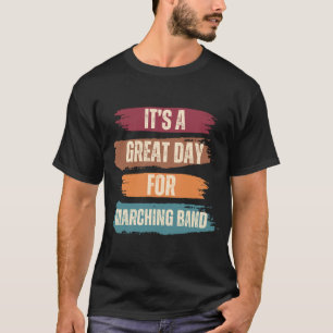 It's A Great Day For Marching Band T-Shirt