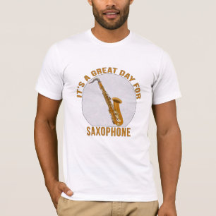 It's A Great Day for Saxophone T-Shirt