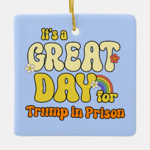 It's a great day for Trump in Prison Ceramic Ornament