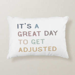 It's a great day to get adjusted, chiropractic, decorative cushion
