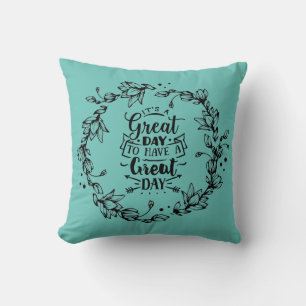 It's A Great Day To Have a Great Day Throw Pil Cushion