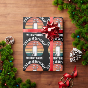 It's A Great Day To Play With My Balls Funny Golf Wrapping Paper