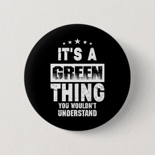 It's A Green Thing You Wouldn't Understand Funny F 6 Cm Round Badge