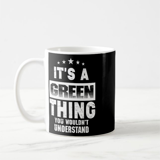 It's A Green Thing You Wouldn't Understand Funny F Coffee Mug (Left)