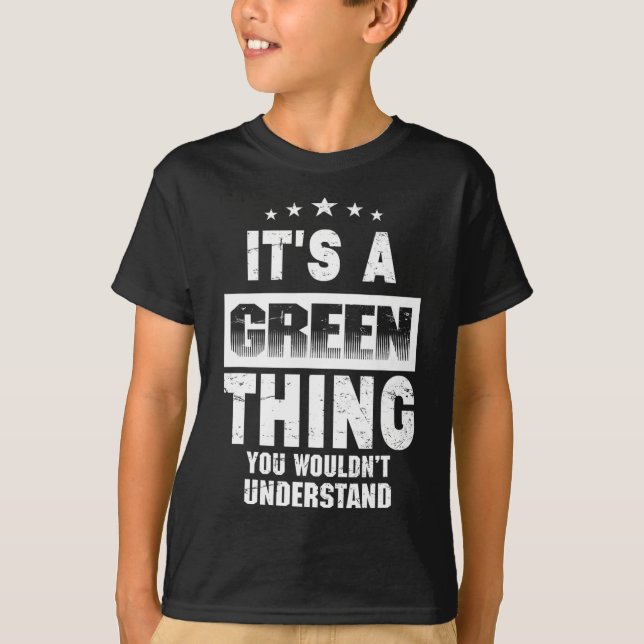 It's A Green Thing You Wouldn't Understand Funny F T-Shirt (Front)