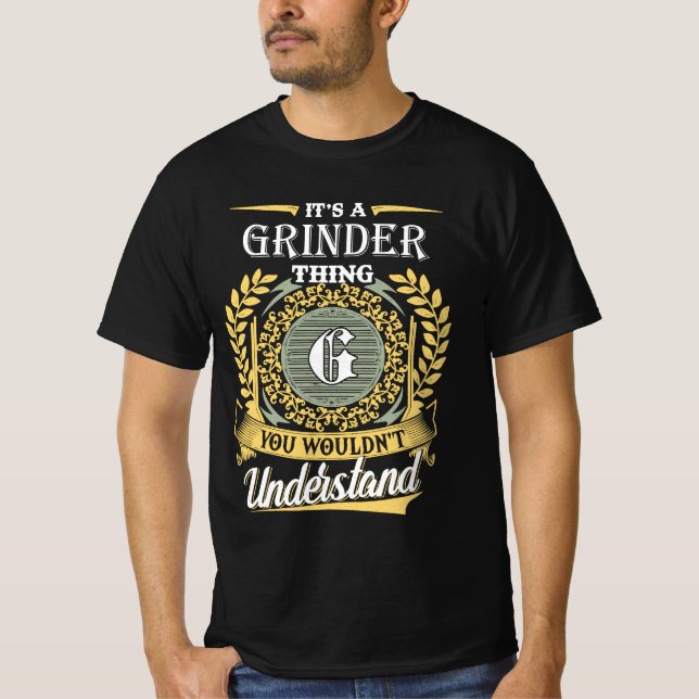 It's A Grinder Thing You Couldn't Understand T-Shirt (Front)