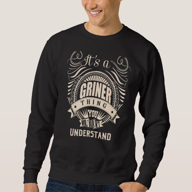 It's a GRINER thing you wouldn't understand Gifts  Sweatshirt (Front)