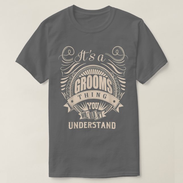 Its a GROOMS Thing You Wouldnt Understand Gifts  T-Shirt (Design Front)