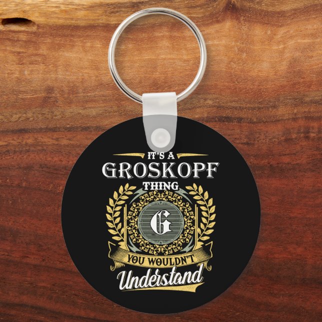 It's a Groskopf Thing You Wouldn't Understand Key Ring (Front)