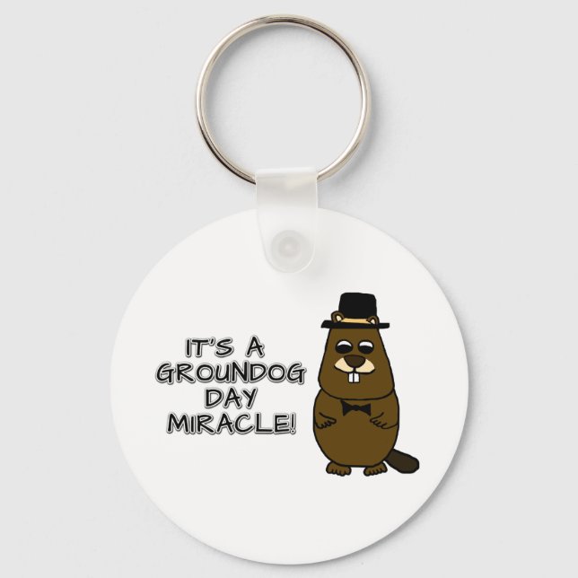 It's a groundhog day miracle key ring (Front)
