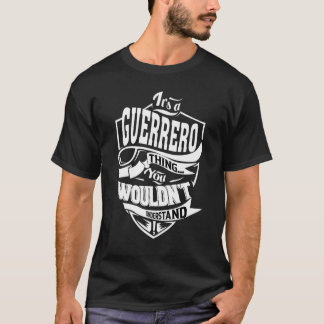 It's A Guerrero Thing T-Shirt