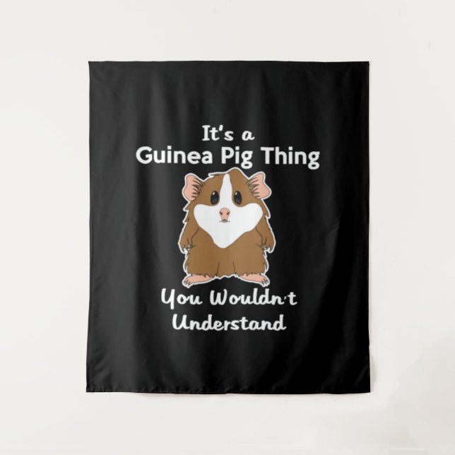 It's A Guinea Pig Thing You Tapestry (Front)