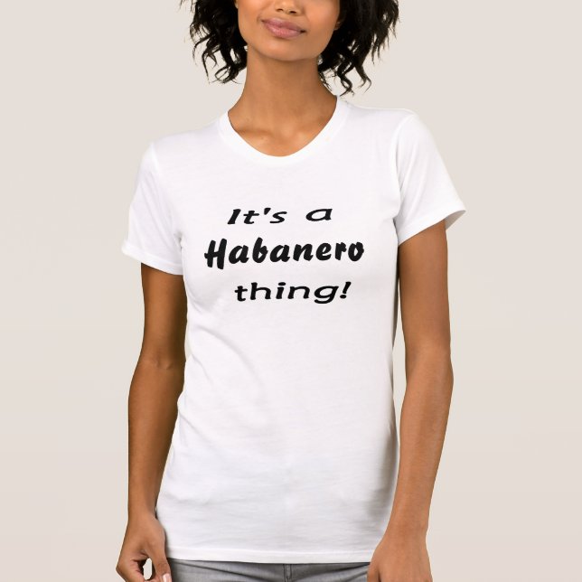 It's a Habanero thing! T-Shirt (Front)