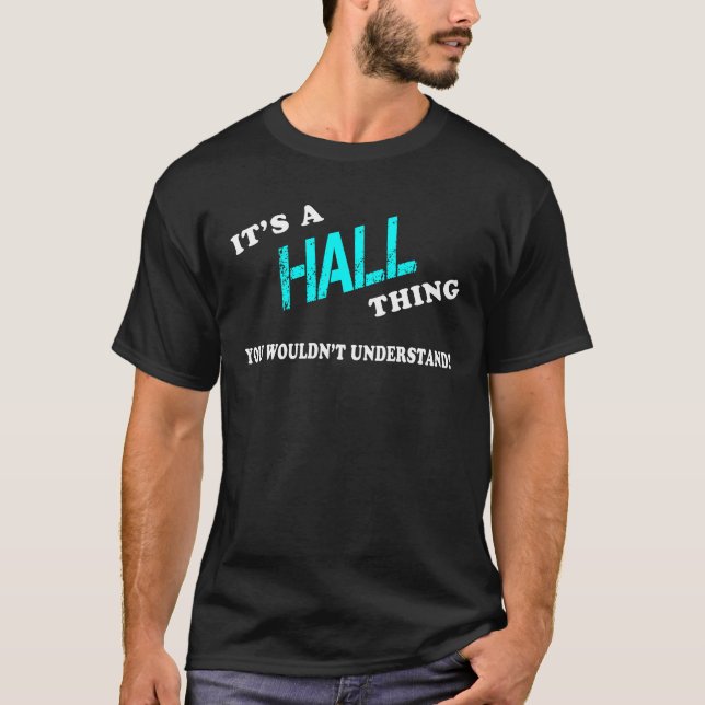 It's a HALL Thing You Wouldn't Understand T-Shirt (Front)