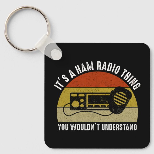 It's A Ham Radio Thing - You Wouldn't Understand Key Ring (Front)