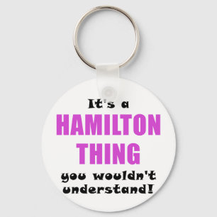 Its a Hamilton Thing You Wouldnt Understand Key Ring