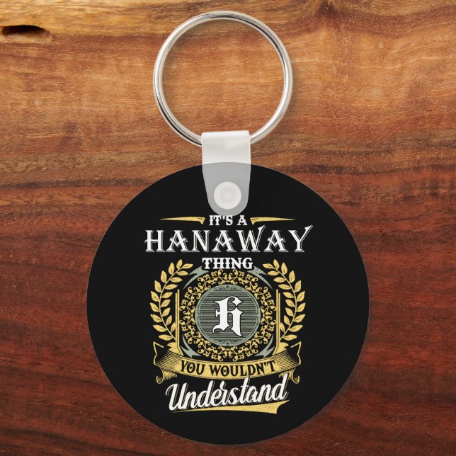 It's a Hanaway Thing You Wouldn't Understand Key Ring (Front)
