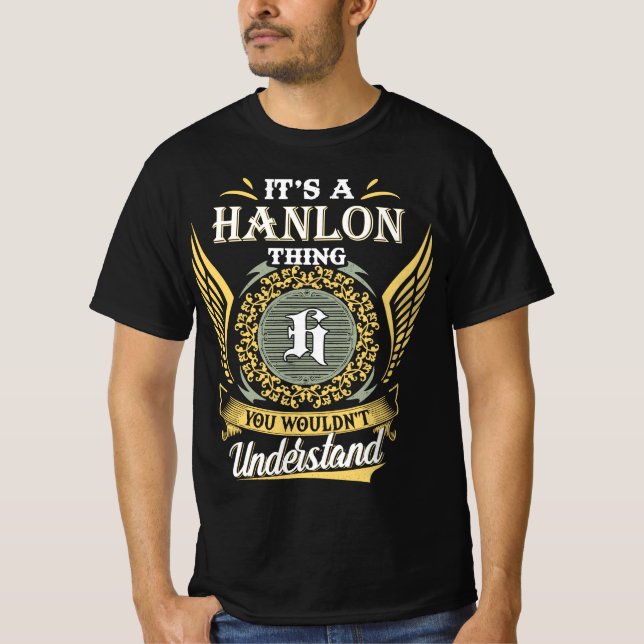 It's A Hanlon Thing You Couldn't Understand T-Shirt (Front)