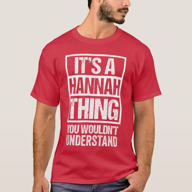 Its A Hannahhing You Wouldnt Understand First Name T-Shirt (Front)