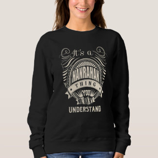 It's a HANRAHAN thing you wouldn't understand Sweatshirt