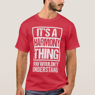 Its A Harmonyhing You Wouldnt Understand First Nam T-Shirt