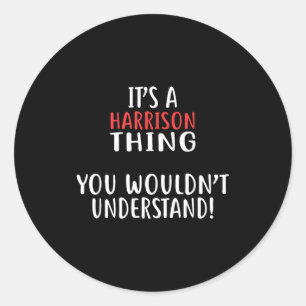 It's A Harrison Thing City Shirt Harrisons  Classic Round Sticker