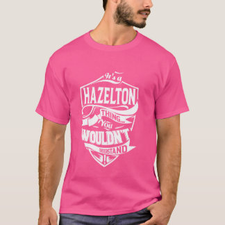 It's a HAZELTON Thing Gifts T-Shirt