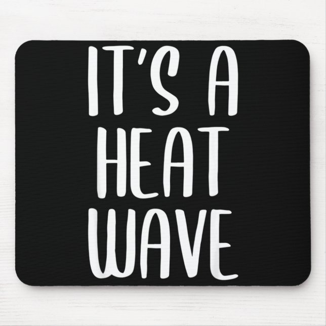 It's a heat wave funny winter weather gift  mouse pad (Front)