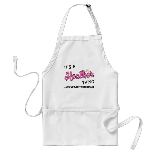It's a Heather thing you wouldn't understand Standard Apron (Front)