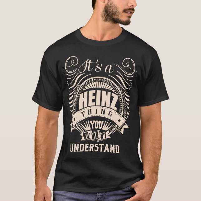 It's a HEINZ thing you wouldn't understand T-Shirt (Front)